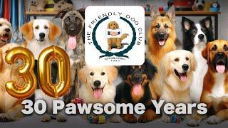 The Friendly Dog Club - 30 Pawsome Years