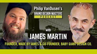 Interview with James Martin, Brand Design Masters Podcast with Philip VanDusen