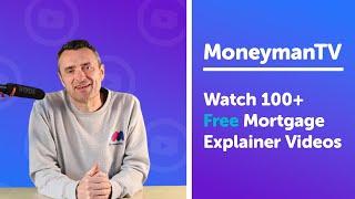 Welcome to the MoneymanTV YouTube Channel | Home of Free Mortgage Explainer Videos