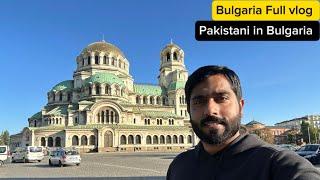 Bulgaria Sofia full vlog || Pakistani in Bulgaria
