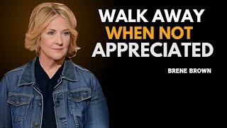 WALK AWAY WHEN NOT APPRECIATED | BRENE BROWN BEST SPEECH