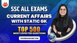 Top 500 Most Expected Current Affairs with Static Gk Questions | All SSC Exams | Shubham Ma'am