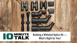#10MinuteTalk - Building a Whitetail Optics Kit — What’s Right for You?