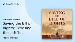 Saving the Bill of Rights: Exposing the Left’s… by Frank Miniter · Audiobook preview