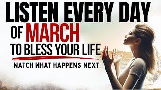 PRAY THIS Powerful March Prayer for Blessing Breakthrough: Listen Every Day Christian Motivation