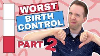 Worst Birth Control Options! How Effective Is Spermicide Gel? Withdrawal Method Of Contraception
