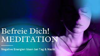 Wohlfühl Meditation - Negative Energien loslassen bei Tag & Nacht - auch zum Einschlafen 