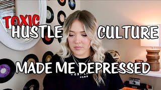 LIFE UPDATE: Hustle Culture Made Me Depressed