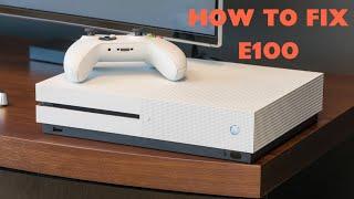 HOW TO FIX ERROR CODE E100 FOR XBOX ONE