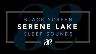 Gentle Lake Nature Sounds for Sleeping — Black Screen