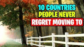 10 Countries People NEVER Regret Moving To