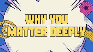 Why You Matter Deeply//One Another Summer