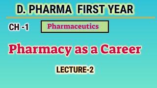 Pharmacy as a career | Pharmaceutics | L-2 | CH-1 | D.Pharm first year