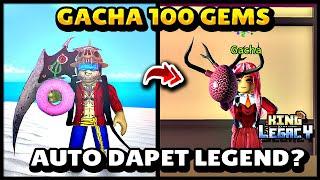 Gacha 100 Gems Auto Dapet Legend?  | Roblox King Legacy Gacha