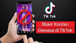 Cara Memblokir Konten Dewasa di Tiktok