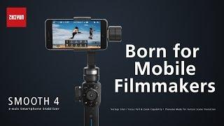 ZHIYUN Smooth 4 - Born for Mobile Filmmakers