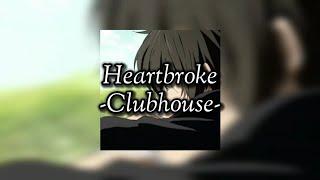 Heartbroke - Clubhouse (Letra/Tradução)