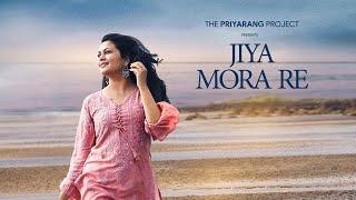 Jiya Mora Re | The PriyaRang Project | Priyanka Barve | Sarang Kulkarni