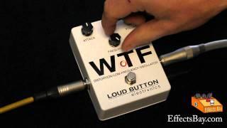 Loud Button Electronics WTF Distortion/Low-Frequency Oscillator Demo