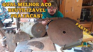 SAIBA QUAL MELHOR AÇO RECICLADO PRA FAZER FACAS PARTE 2