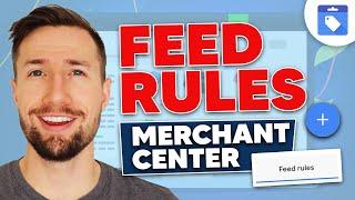 Feed Rules in Google Merchant Center Explained