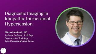 Dr. Mike Malinzak—Diagnostic Imaging in Idiopathic Intracranial Hypertension