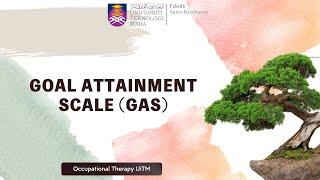 GOAL ATTAINMENT SCALE (GAS)