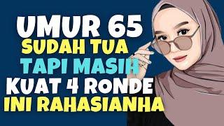 SUDAH TUA TAPI MASIH KUAT 4 RONDE !! INI RAHASIANYA