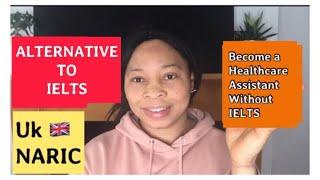 How To Apply For A UK Naric Certificate| Become A Healthcare Assistant In The UK  Without IELTS.