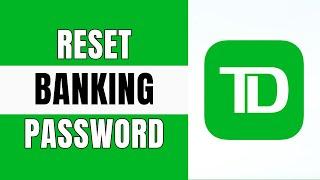 How to Reset Password of TD Bank | Change Password on TD Bank Account (2025 Guide)