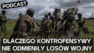 Podsumowanie wstępnych rezultatów trzech kontrofensyw SZU, które nie odmieniły losów wojny [PODCAST]