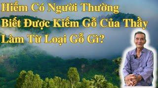 Kiếm Gỗ Của Thầy Được Làm Bằng Gì | Ông Út An Giang