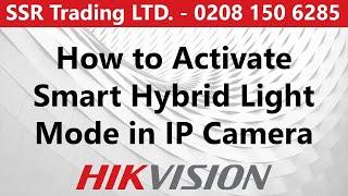 How to activate Smart Hybrid Mode in Hikvision ColourVu Hybrid Camera