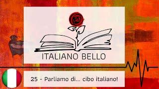 [Italiano Bello Podcast] 25 - Cibo italiano!