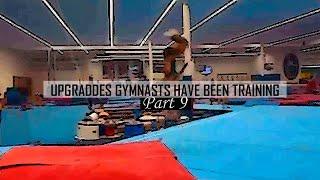 PART 9:  Upgrades Gymnasts Have Been Training