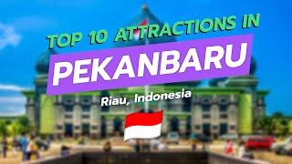 Top 10 Attractions in Pekanbaru ️ | Discover Riau's Hidden Gems!