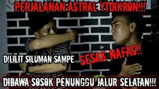 Perjalanan Astral YtDikron Dialam GHAIB!!! Disesatin Sampe Bisa Selamat gimana ceritanya!