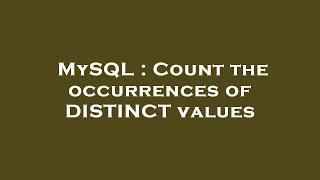 MySQL : Count the occurrences of DISTINCT values