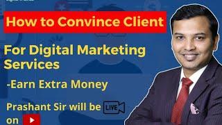 How to Convince Client For Digital Marketing Services - Proven Tips