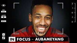 Pierre-Emerick Aubameyang - My journey to Arsenal | In Focus