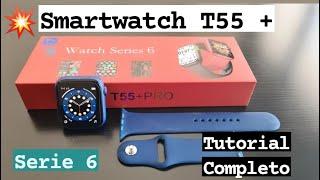  Smartwatch T55 + Serie 6 TUTORIAL COMPLETO | ¿Cómo se Configura y qué Características Tiene?