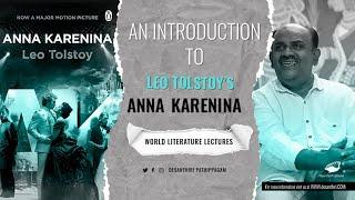 An introduction to Leo Tolstoy's Anna Karenina | world literature lectures| S.Ramakrishnan