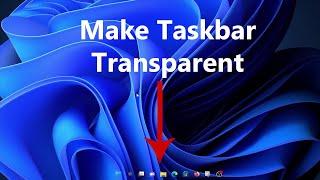 How To Make Taskbar Transparent In Windows 11