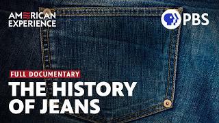 RIVETED: THE HISTORY OF JEANS | Full Documentary | AMERICAN EXPERIENCE | PBS