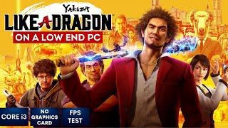 Yakuza Like a Dragon on Low End PC in 2023 | NO Graphics Card | i3