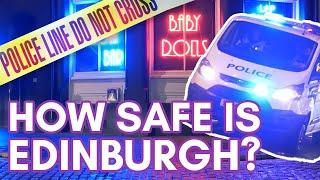 How SAFE is EDINBURGH? | Crime stats, theft, things to look out for