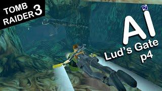 Self-Aware Lara Croft Plays Tomb Raider 3 - Level 14 - Lud's Gate - Part 4