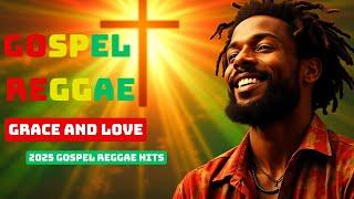 Grace & Love – 2025 Gospel Reggae: Redemption Songs for the Soul