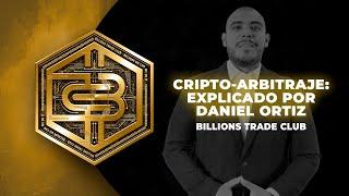 Explicación Cripto-Arbitraje. Daniel Ortiz - Billions Trade Club