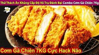 Thử Thách Ăn Khủng Cấp Độ Vũ Trụ Đánh Bại Combo Cơm Gà Chiên 7Kg | Review Giải Trí Đời Sống